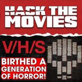 V/H/S Birthed A Generation Of Horror! - Hack The Movies (#379)