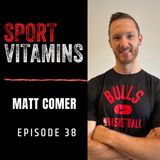 Episode 38 - SPORT VITAMINS / guest Matt Comer, S&C Coach
