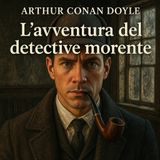 AL’avventura del detective morente | Sherlock Holmes – Audiolibro ITA