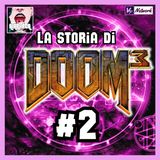 Ep.162 - La storia di DOOM 3 - Parte 2