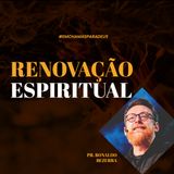 Renovação Espiritual // pr. Ronaldo Bezerra