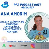 PFA #037 - ANA AMORIM - EX-ATLETA OLÍMPICA DE HANDEBOL E EMPRESÁRIA (BLUMENAU)_Podcast