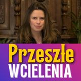 178/ Poprzednie wcielenia, reinkarnacja i wcielenia równolegle