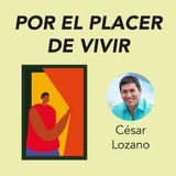 Por el place de vivir, César lozano