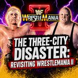 Fall Count Ep 14: WWE WrestleMania 2: The Three City Disaster