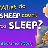 What Do Sheep Count To Sleep_  Gentle Toddler Bedtime Story  with Relaxing Baby Sleep Music