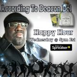 According To Deacon Del Happy Hour Ep 7