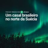 620: Um casal brasileiro no norte da Suécia – Jetlag 064