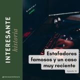 Estafadores famosos y un caso muy reciente