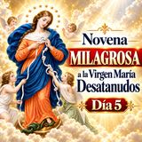 Novena MILAGROSA Día 5 | a la Virgen María Desatanudos | Desata los Nudos Imposibles