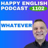 1102 – How to Use “Whatever” Naturally