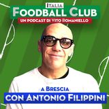 S6 Ep. 6 –Quando a Brescia c’erano Baggio e Guardiola: Antonio Filippini con IFC