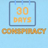 30 Day Conspiracy