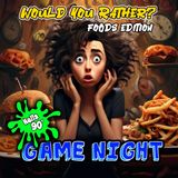 Would You Rather? - 90s Foods Edition - GAME NIGHT