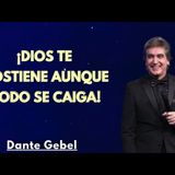 ¡Dios Te Sostiene Aunque Todo Se Caiga - Predicas de Dante Gebel