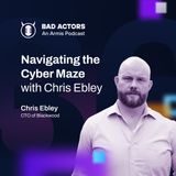 E36: Navigating the Cyber Maze with Chris Ebley