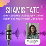 Shamis Tate Talks About the Link Between Mental Health and Neurological Conditions