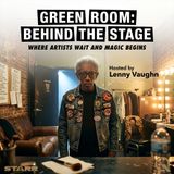 Green Room: Behind the Stage - Discover the untold stories with Lenny Vaughn