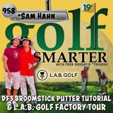 LAB Golf DF3 Broomstick Putter Tutorial & Factory Tour with CEO Sam Hahn