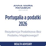 NO 125. Portugalia a podatki 2026 - rezydencja PODATKOWA bez podatku majątkowego?