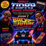 BONUS! TOTALLY TIDRP EPISODE 1: BACK TO THE FUTURE SOUNDTRACK