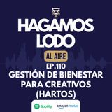 EP110- Gestión de bienestar para creativos (hartos)