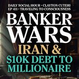 Daily Social Hour: Clayton Cuteri on Banker Wars, Iran & $10K Debt to Millionaire | Ep 411