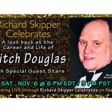 Richard Skipper Celebrates A Look Back at The Life of Mitch Douglas (11/06/2021)