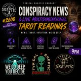 Conspiracy News & Live Multidimensional Tarot Readings - Matthew Mournian - Typical Skeptic # 2600