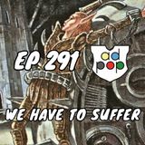 Commander ad Populum, Ep 291 - We Have to Suffer