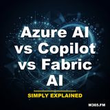 Azure AI vs Copilot vs Fabric AI - Simply Explained