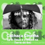 Cachaça Cinema - Dios y el diablo en la tierra del sol | Un viaje de sangre y arena por el Brasil profundo - T3 E8