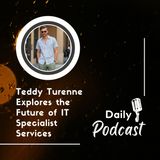 Teddy Turenne Explores the Future of IT Specialist Services