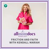 Friction and Faith with Kendall Mariah
