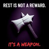 Rest is Not a Reward. It's a Weapon.