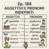 Ep. 184 - Grammatica: gli aggettivi e pronomi indefiniti 🇮🇹 Luisa's Podcast