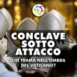 CONCLAVE SOTTO ATTACCO: Chi trama nell’ombra del Vaticano?