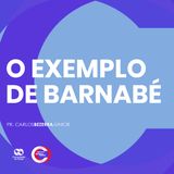 O EXEMPLO DE BARNABÉ // pr. Carlos Bezerra Jr