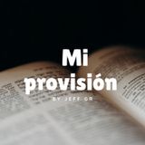 Mi Provisión (podcast #11 Camino Al Cielo)