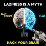 Laziness is a Myth: Hack Your Brain Into Productivity