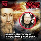 Ep 142: Los Secretos en las Profecías de Nostradamus y Baba Vanga