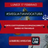 CORTE COSTITUZIONALE E SPAZZACORROTTI – NARDO VS TRAVAGLIO – #SVEGLIATIAVVOCATURA