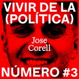 Vivir de la (Política) #3 - Jose Corell