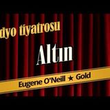 Altın - Radyo Tiyatrosu Dinle