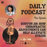 Suhyun An: How Chiropractic Adjustments Can Help Alleviate Stress