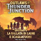 6 | La Ballata di Ladri e Scagliatuoni | OTJ