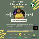 Temp. 5 Ep. 11. Medellín finalista. Millos y Santafé por el otro cupo. Mundial de clubes 2025 y Tribunal deportivo adhoc TAS