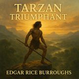 Tarzan Triumphant – Edgar Rice Burroughs’ Classic Jungle Quest of Justice & Redemption Part 1