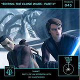Mission 43: Editing The Clone Wars - Part II
