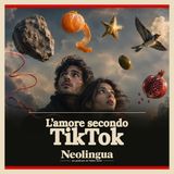 L'amore secondo TikTok